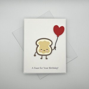 Handmade Toast Birthday Card, Punny Bread Character with Heart Balloon, For Friend Partner