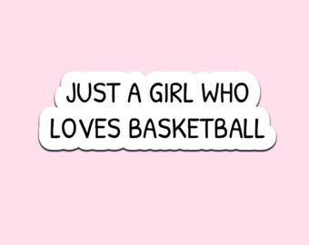 Just a Girl Who Loves Basketball Sticker – Waterproof Vinyl Decal
