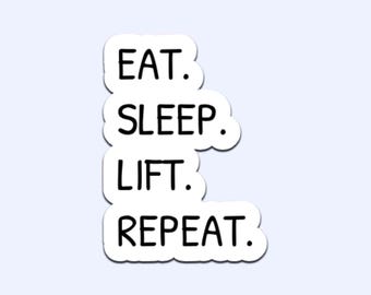 Funny Gym Sticker: Eat Sleep Lift Repeat Decal (Waterproof Vinyl)