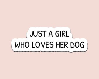 Just a Girl Who Loves Her Dog Sticker – Cute Dog Lover Quote Vinyl Decal
