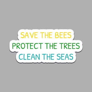 以下が含まれることがあります： 「SAVE THE BEES」、「PROTECT THE TREES」、「CLEAN THE SEAS」と書かれた、黄色、緑、水色で彩られた白いステッカー。環境保護を促す丸みを帯びたサンセリフ体のフォントで書かれています。