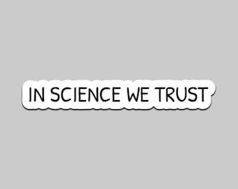 Autocollant en vinyle In Science We Trust – Autocollant drôle et imperméable pour ordinateur portable
