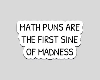 Les jeux de mots mathématiques sont le premier signe de la folie Sticker | Sticker en vinyle blague drôle de professeur de maths