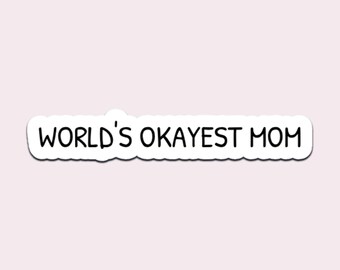 World's Okayest Mom Sticker | Funny Vinyl Decal for Laptops, Tumblers
