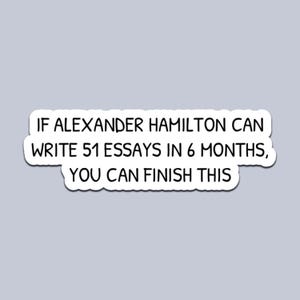 Sticker als Alexander Hamilton 51 essays kan schrijven – motiverende vinylsticker grappige studie