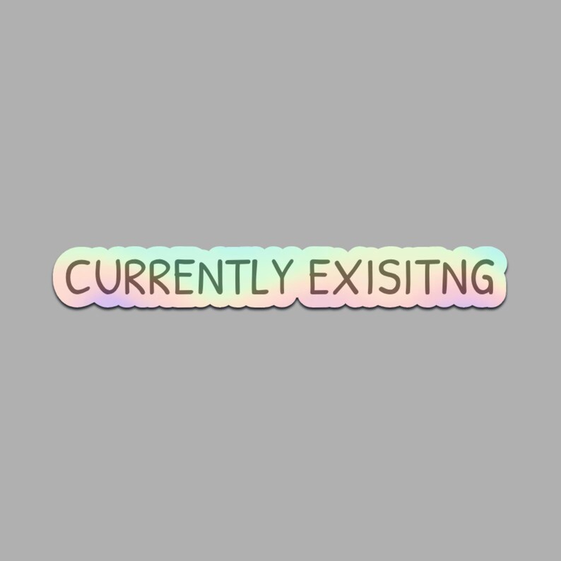 Currently Existing Funny Meme Sticker Vinyl Decal - Etsy