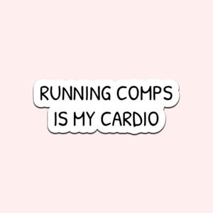 May include: A white sticker with a black border and the text "RUNNING COMPS IS MY CARDIO" in a bold, sans-serif font. The sticker is on a light pink background.