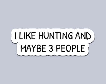 I Like Hunting and Maybe 3 People Sticker – Funny Vinyl Decal