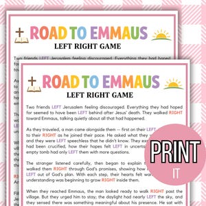 May include: Two printable game sheets with the text "ROAD TO EMMAUS LEFT RIGHT GAME" in colorful letters. The sheets have a pink border and a pink and white checkered background. A pink circle with the words "PRINT IT" is on the right.