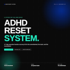 May include: A digital product advertisement for the ADHD Reset System. The design features the title in large white letters over a black background with a teal accent. The text describes a 7-day executive function recovery kit. Includes a 1-day framework, printable PDF, and instant download.