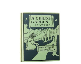 May include: A green book cover with the title "A Child's Garden of Verses." by Robert Louis Stevenson. The cover features a black and white illustration of a child in a garden setting.