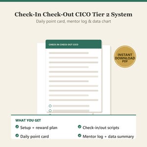 May include: A Check-In Check-Out CICO Tier 2 System document featuring a daily point card, mentor log, and data chart. The page includes a green header with the text CHECK-IN CHECK-OUT CICO, a list of lines, and a gold circle with INSTANT DOWNLOAD PDF.