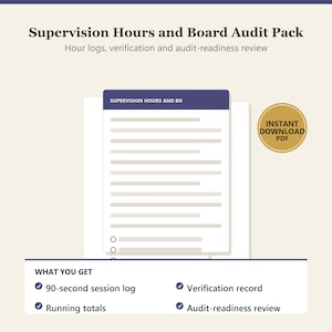 May include: A digital document titled Supervision Hours and Board Audit Pack featuring hour logs, verification, and audit-readiness review. Includes a 90-second session log, running totals, verification record, and audit-readiness review with an instant download PDF badge.