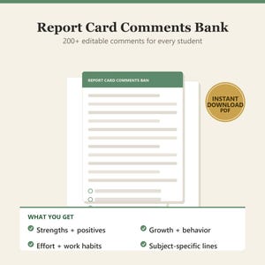 Puede incluir: Un documento digital titulado Report Card Comments Bank con más de 200 comentarios editables para cada estudiante. Presenta un encabezado verde, una insignia circular dorada que dice Instant Download PDF y una lista de categorías que incluyen fortalezas, aspectos positivos, esfuerzo, hábitos de trabajo, crecimiento, comportamiento y líneas específicas de la materia.