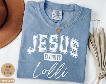 T-shirt préféré de Jésus Lolli Comfort Colors® Chemise grand-mère chrétienne drôle Cadeau pour amoureux de Jésus basé sur la foi Église T-shirt universitaire personnalisé T-shirt culte