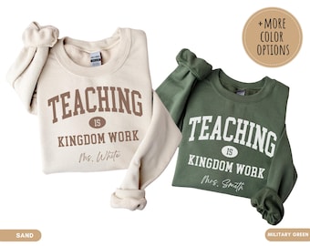 Enseigner, c'est l'œuvre du Royaume Sweat-shirt personnalisé pour enseignant chrétien T-shirt basé sur la foi Cadeau pour amoureux de Jésus T-shirt universitaire d'appréciation de l'enseignant