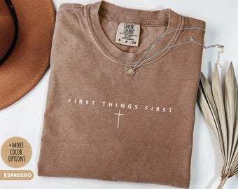 Chemise Jésus minimaliste First Things First Chemise Comfort Colors® T-shirt foi chrétienne Cadeau religieux T-shirt Dieu d'abord T-shirt citation pour homme et femme