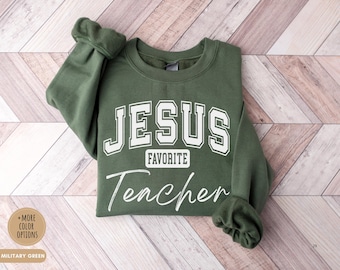 Sweat-shirt enseignant préféré de Jésus drôle, col rond basé sur la foi, cadeau pour amoureux de Jésus, tenue d'église chrétienne, t-shirt universitaire d'appréciation des enseignants