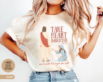 T-shirt fille Take Heart T-shirt verset de la Bible chrétienne Matthieu 9:22 Cadeau de la foi pour les femmes T-shirt graphique Comfort Colors® pour la guérison de Jésus