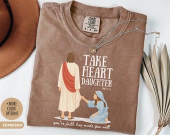 T-shirt fille Take Heart T-shirt verset de la Bible chrétienne Matthieu 9:22 Cadeau de la foi pour les femmes T-shirt graphique Comfort Colors® pour la guérison de Jésus
