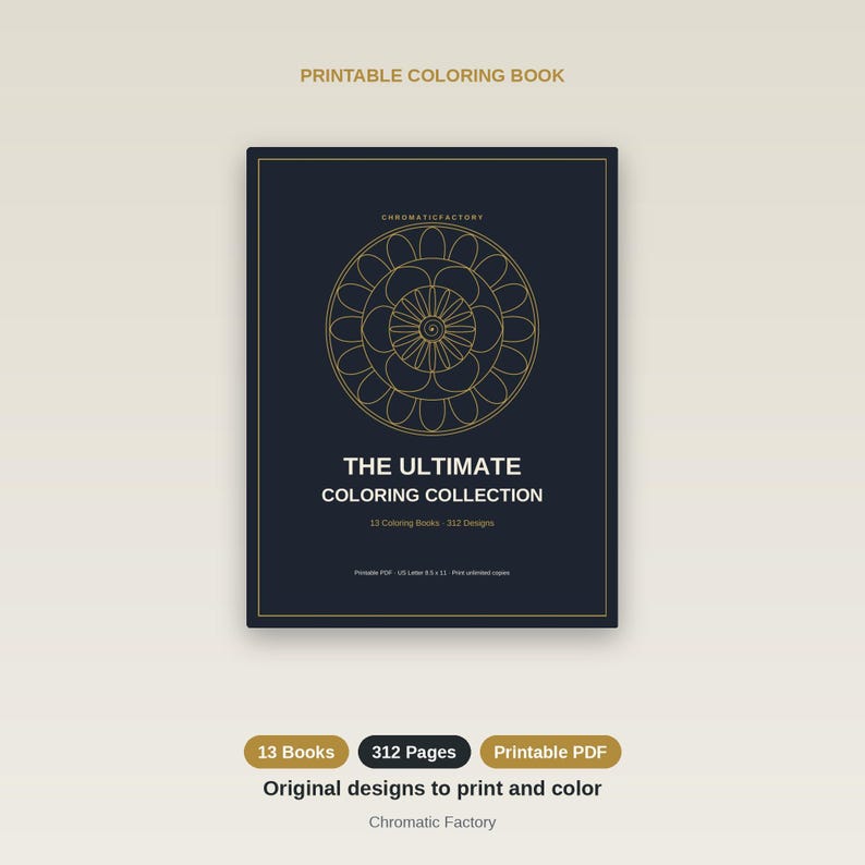 May include: A dark blue printable coloring book cover featuring a gold mandala graphic, the text "THE ULTIMATE COLORING COLLECTION", "13 Coloring Books 312 Designs", and "Printable PDF US Letter 8.5x11". Below are buttons for 13 Books, 312 Pages, and Printable PDF.