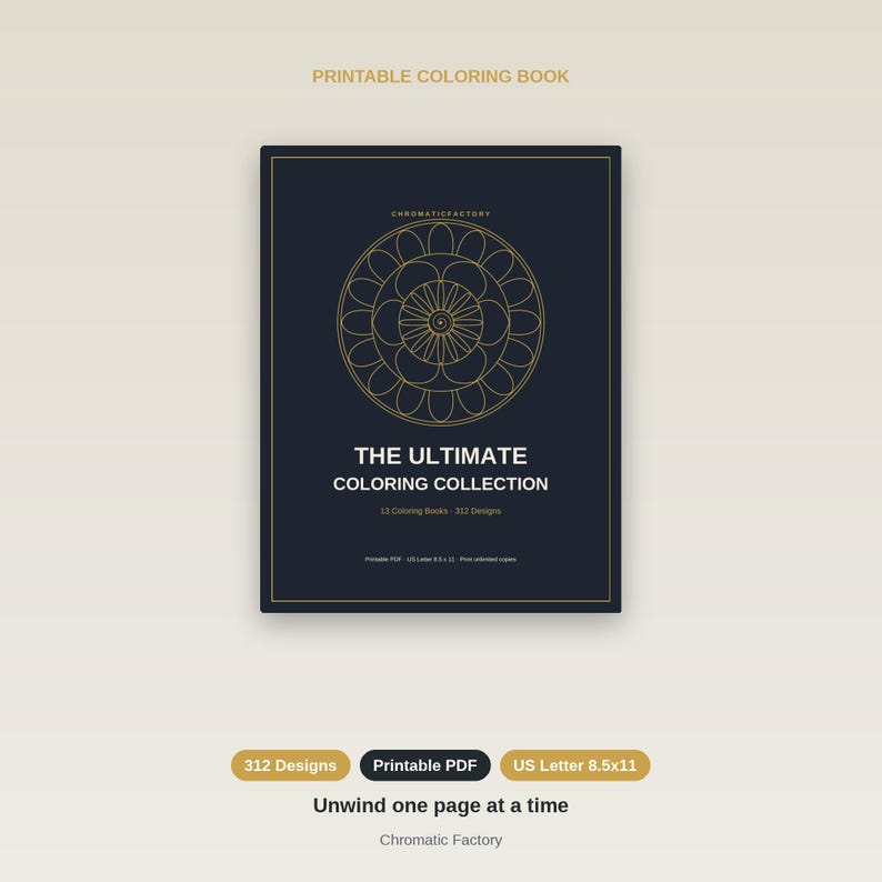 May include: A dark blue printable coloring book cover featuring a gold circular mandala design. Text reads: PRINTABLE COLORING BOOK, CHROMATICFACTORY, THE ULTIMATE COLORING COLLECTION, 12 Coloring Books, 312 Designs, Printable PDF, US Letter 8.5x11.