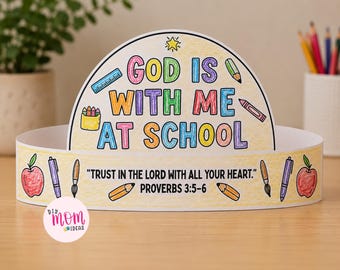 May include: A paper crown featuring the text "GOD IS WITH ME AT SCHOOL" in colorful letters, with a yellow background and illustrations of school supplies. The band includes the text "TRUST IN THE LORD WITH ALL YOUR HEART." PROVERBS 3:5-6.