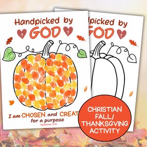May include: Two printable activity sheets featuring a pumpkin outline. One is filled with orange and yellow thumbprints, the other is blank. Text reads: Handpicked by GOD, I am CHOSEN and CREATED for a purpose, Ephesians 2:10, and CHRISTIAN FALL/THANKSGIVING ACTIVITY.