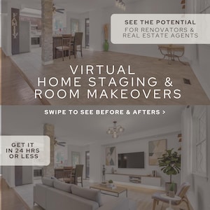 May include: An interior design image with text that reads "Virtual Home Staging & Room Makeovers." The image also includes the text "See the potential for renovators & real estate agents" and "Get it in 24 hrs or less."