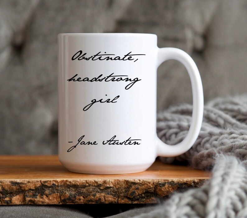 Jane Austen Mug, Obstinate, headstrong girl Pride and Prejudice Mug, Gifts For Bookworms, Literary Gifts, Top Book Lover Gift image 1