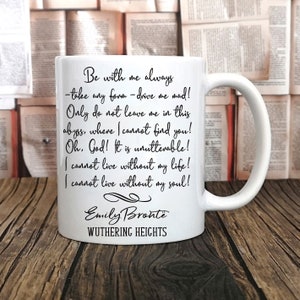 Wuthering Heights Mug, Emily Bronte Mug, Heathcliff "Be With Me Always..." Bookish Mug, Book Quote