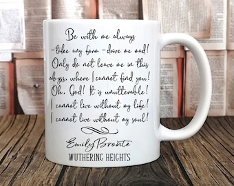 Wuthering Heights Mug, Emily Bronte Mug, Heathcliff "Be With Me Always..." Bookish Mug, Book Quote