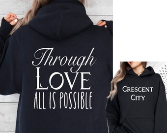 Through Love is Possible Hoodie Sweatshirt, Crescent City, HOEAB, HOSAB, Danika, Bryce, House of Earth & Blood, Sarah J Maas Licensed Merch