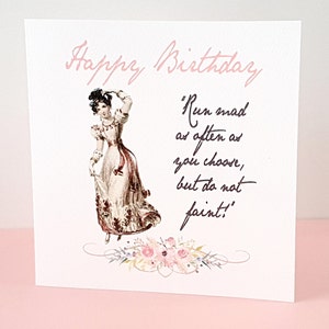 May include: A birthday card with the words "Happy Birthday" in pink script. The card features a vintage illustration of a woman in a long dress, along with the quote "Run mad as often as you choose, but do not faint!"