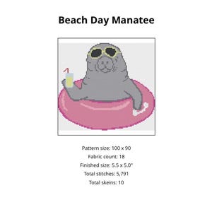 May include: Cross-stitch pattern titled "Beach Day Manatee." The design features a grey manatee wearing sunglasses and floating in a pink inner tube, holding a drink with a straw. The finished size is 14 x 13 cm.
