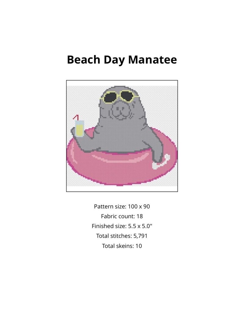 May include: Cross-stitch pattern titled "Beach Day Manatee." The design features a grey manatee wearing sunglasses and floating in a pink inner tube, holding a drink with a straw. The finished size is 14 x 13 cm.