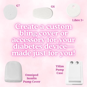 Puede incluir: La imagen presenta cubiertas y estuches blancos para dispositivos de diabetes, incluidos G7, G6, Libre 3+, Omnipod Insulin Pump Cover y un estuche Tslim Pump. El texto dice: "¡Crea una cubierta o accesorio personalizado para tu dispositivo de diabetes, hecho solo para ti!"