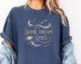 Shine Dream Smile Shirt, Celestial Galaxy Tee for Space Lovers and Cosmic Aesthetic Fans