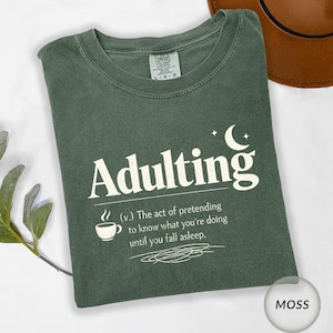 Adulting Funny Quote Shirt, Sarcastic Adult Humor Tee, Tired Adult Life Struggle Shirt, Sassy Mood Meme Tee