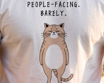 People-Facing Barely Cat Tee, Funny Work Shirt Gift for Him, Sarcastic Office Humor, Boyfriend Husband Present