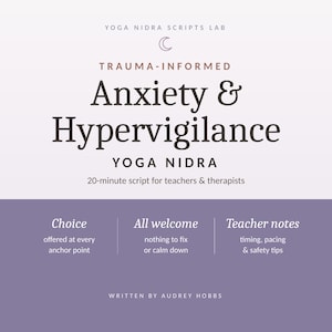 May include: A square document titled Yoga Nidra Scripts Lab: Trauma-Informed Anxiety & Hypervigilance Yoga Nidra, a 20-minute script for teachers & therapists. It features sections on choice, all welcome, and teacher notes by Audrey Hobbs.