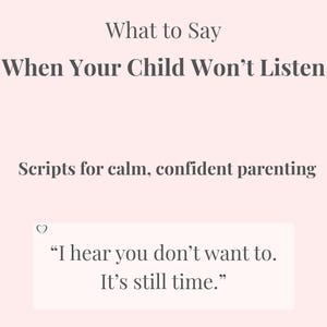 Pode incluir: Gráfico rosa claro com o texto "FOR OVERWHELMED MOMS" e "What to Say When Your Child Won't Listen". Abaixo, diz "Scripts for calm, confident parenting". Uma bolha de citação diz: "I hear you don't want to. It's still time."