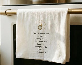 C.S. Lewis Quote Isn't it funny how day to day nothing changes Tea Towel