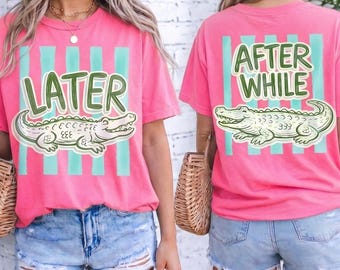 After While Crocodile PNG, See You Later Alligator PNG, Funny Catchphrase Shirt Design, Preppy Girly Boutique Graphic