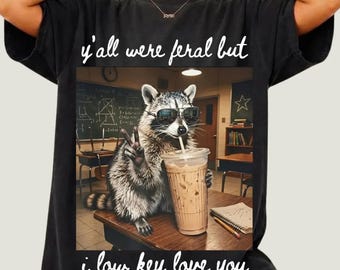 Y’all Were Feral But I Low Key Love You PNG Shirt Design, Last Day of School Break PNG, Funny End of School Classroom Meme