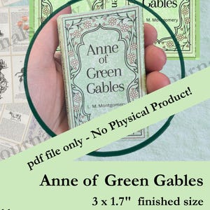 May include: A miniature book printable of "Anne of Green Gables" with a finished size of 3 x 1.7 inches. The book cover is light green with floral accents. The image also includes vintage-style journal pages with illustrations.