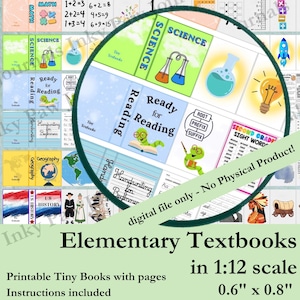 May include: A collection of miniature elementary textbooks, including subjects like science, reading, and math. The books are in 1:12 scale, measuring 0.6" x 0.8". The image includes the text "Elementary Textbooks" and "digital file only - No Physical Product!"