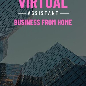 May include: A low-angle shot of a contemporary building with a glass exterior. The image features text in white and pink: "STARTING A VIRTUAL ASSISTANT BUSINESS FROM HOME", indicating a business or career-focused topic.