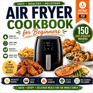 Kokbok för nybörjare i airfryer | 150 enkla och hälsosamma recept | Snabba familjemåltider i PDF-format | Digital receptbok för direktnedladdning | E-bok