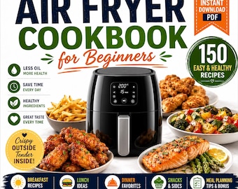 Air Fryer Cookbook for Beginners | 150 Easy and Healthy Recipes | Quick Family Meals PDF | Digital Recipe Book Instant Download | Ebook